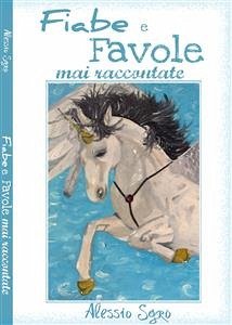 Fiabe e Favole mai raccontate (eBook, ePUB) - Sgrò, Alessio