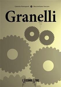 Granelli (eBook, ePUB) - Romagnoli, Gabriele; Vaccaro, Massimiliano