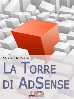 La Torre Di AdSense. I Segreti e le Strategie dei più Grandi Guru di AdSense. (Ebook Italiano - Anteprima Gratis) (eBook, ePUB) - De Carlo, Marco