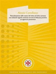 Neutralizzazione delle tossine del veleno di Echis carinatus con molecole vegetali contenute nei semi di Mucuna pruriens: un approccio proteomico (eBook, ePUB) - Cortelazzo, Alessio