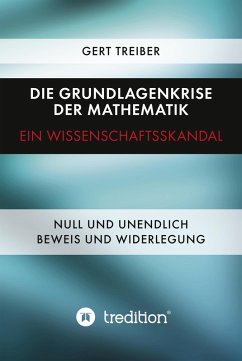 Die Grundlagenkrise der Mathematik - Ein Wissenschaftsskandal (eBook, ePUB) - Treiber, Gert