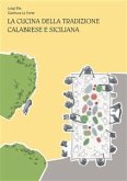 LA CUCINA DELLA TRADIZIONE CALABRESE E SICILIANA (eBook, ePUB)