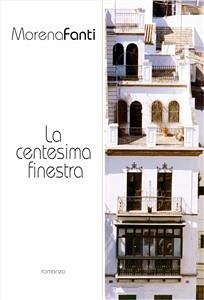 La centesima finestra (eBook, ePUB) - Fanti, Morena