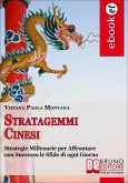 Stratagemmi Cinesi. Strategie Millenarie per Affrontare con Successo le Sfide di ogni Giorno. (Ebook Italiano - Anteprima Gratis) (eBook, ePUB)