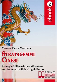 Stratagemmi Cinesi. Strategie Millenarie per Affrontare con Successo le Sfide di ogni Giorno. (Ebook Italiano - Anteprima Gratis) (eBook, ePUB) - Paola Montana, Vitiana