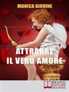 Attrarre il Vero Amore (eBook, ePUB) - Giovine, Monica