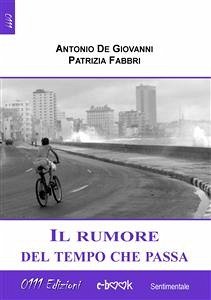 Il rumore del tempo che passa (eBook, ePUB) - De Giovanni, Antonio; Fabbri, Patrizia