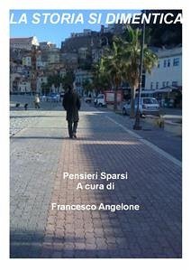 LA STORIA SI DIMENTICA (eBook, PDF) - Angelone, Francesco