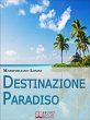 Destinazione Paradiso. Come Vivere una... - Bild 1
