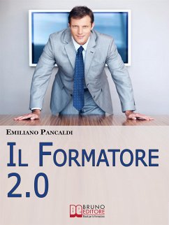 IL Formatore 2.0. Come Realizzare Prodotti, Sessioni ed Eventi Formativi con gli Strumenti del Web. (Ebook Italiano - Anteprima Gratis) (eBook, ePUB) - PANCALDI, EMILIANO