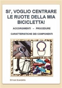 Si, voglio centrare le ruote della mia bicicletta! (fixed-layout eBook, ePUB) - Scandella, Ivan