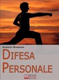 Difesa Personale. Affrontare Psicologicamente l'Avversario e Reagire Adeguatamente. (Ebook Italiano - Anteprima Gratis) (eBook, ePUB)