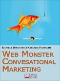 Web Monster & Conversational Marketing. Come Trasformare la Tua Impresa in un Successo. (Ebook Italiano - Anteprima Gratis) (eBook, ePUB)