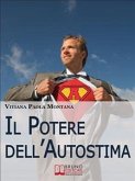 Il Potere Dell&quote;Autostima. Come Raggiungere e Potenziare una Piena Realizzazione di Sé. (Ebook Italiano - Anteprima Gratis) (eBook, ePUB)