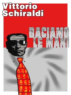 Baciamo le mani (eBook, ePUB) - Schiraldi, Vittorio