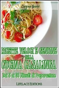 Ricette Veloci e Genuine della Cucina Casalinga (eBook, ePUB) - Garni, Luigina