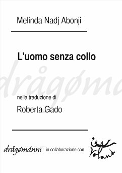 L’uomo senza collo (eBook, ePUB) - Gado, Roberta; Nadj Abonji, Melinda