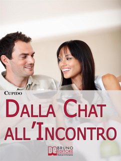 Dalla Chat all'Incontro.Il Metodo Passo-Passo per Guidarti Rapidamente al Tuo Primo Incontro dal Vivo con la Persona che ti Piace. (Ebook Italiano - Anteprima Gratis) (eBook, ePUB) - Cupido