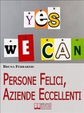 Persone Felici, Aziende Eccellenti. Come Motivare e Rendere Felici le Persone per Aumentare la Produttività e i Risultati. (Ebook Italiano - Anteprima Gratis) (eBook, ePUB)