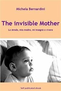 The invisible Mother (eBook, PDF) - Bernardini, Michela