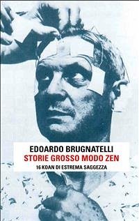 Storie grosso modo zen - 16 koan di estrema saggezza (eBook, PDF) - Brugnatelli, Edoardo