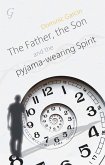 The Father, the Son and the Pyjama-wearing Spirit, The (eBook, ePUB)