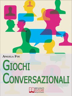 Giochi Conversazionali. Consigli ed Esercizi per Migliorare le Tue Abilità nella Conversazione e nel Public Speaking. (Ebook Italiano - Anteprima Gratis) (eBook, ePUB) - FOI, ANGELA