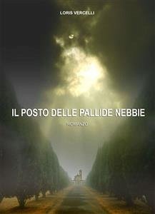 Il posto delle pallide nebbie (eBook, ePUB) - Vercelli, Loris