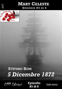 5 Dicembre 1872 - Mary Celeste ep. #3 (eBook, ePUB) - Boni, Massimo