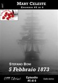 5 Febbraio 1873 - Mary Celeste ep. #5 (eBook, ePUB)