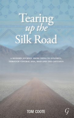 Tearing up the Silk Road (eBook, ePUB) - Coote, Tom