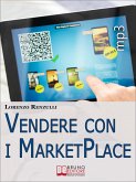 Vendere con i Marketplace. Come Guadagnare Vendendo Testi, Foto e Applicazioni sugli Store Online. (Ebook Italiano - Anteprima Gratis) (eBook, ePUB)