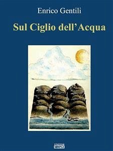 Sul Ciglio dell'Acqua (eBook, ePUB) - Gentili, Enrico