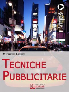 Tecniche Pubblicitarie. Tutti i Meccanismi del Marketing e della Persuasione per Creare Tendenze Commerciali. (Ebook Italiano - Anteprima Gratis) (eBook, ePUB) - Liuzzi, Michele