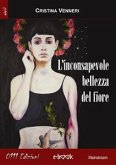 L'inconsapevole bellezza del fiore (eBook, ePUB)