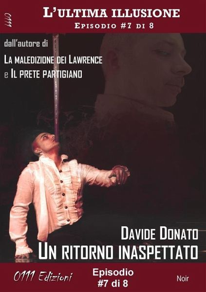 Un ritorno inaspettato - L'ultima illusione ep. #7 di 8 (eBook, ePUB)