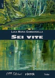 Sei vite (eBook, ePUB) - Maria Gambardella, Luca