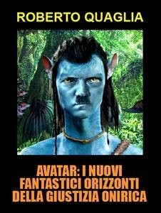 Avatar: i nuovi fantastici orizzonti della giustizia onirica (eBook, ePUB) - Quaglia, Roberto