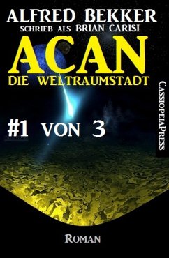 Acan - die Weltraumstadt, #1 von 3 (eBook, ePUB) - Bekker, Alfred