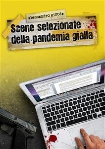 Scene selezionate della Pandemia Gialla (eBook, ePUB) - Girola, Alessandro