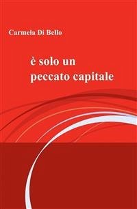 È solo un peccato capitale (eBook, PDF) - Di Bello, Carmela