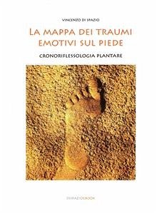 La mappa dei traumi emotivi sul piede (eBook, PDF) - di Spazio, Vincenzo