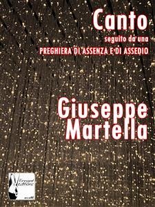 Canto con Preghiera di Assenza e di Assedio (eBook, ePUB) - Martella, Giuseppe