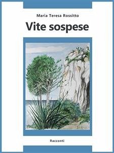 Vite sospese (eBook, ePUB) - Teresa Rossitto, Maria