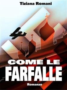 Come le farfalle (eBook, ePUB) - Romani, Tiziana