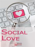 Social Love. Consigli, Segreti e Strategie Operative per Trovare il Tuo Partner in Rete Utilizzando i Social Network. (Ebook Italiano - Anteprima Gratis) (eBook, ePUB)