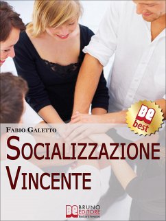 Socializzazione Vincente. Strategie per Socializzare con Efficacia. (Ebook Italiano - Anteprima Gratis) (eBook, ePUB) - Galetto, Fabio