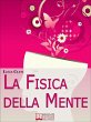 La Fisica della Mente. Imparare a... - Bild 1