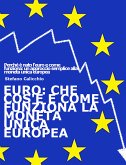 EURO: che cos'è e come funziona la moneta unica europea (eBook, ePUB)