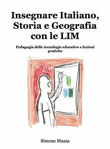 Insegnare Italiano, Storia e Geografia con le LIM (eBook, ePUB) - Mazza, Simone